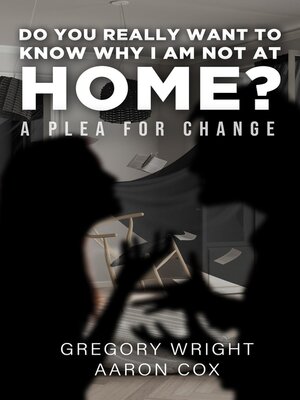cover image of Do You Really Want to Know Why I am Not at Home?